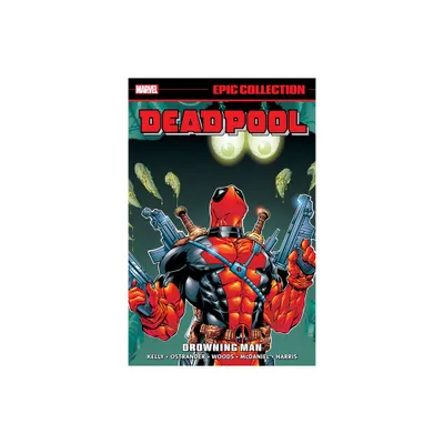 Deadpool Epic Collection: Drowning Man - by Joe Kelly & Marvel Various (Paperback)