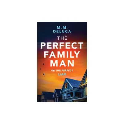 The Perfect Family Man - by M M DeLuca (Paperback)