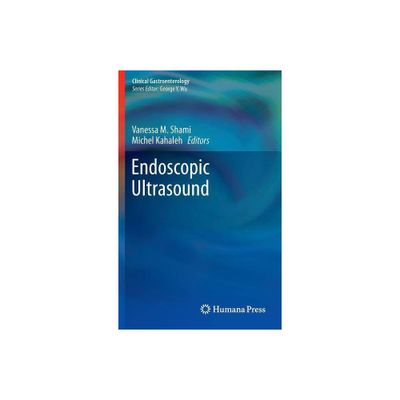 Endoscopic Ultrasound - (Clinical Gastroenterology) by Vanessa M Shami & Michel Kahaleh (Hardcover)