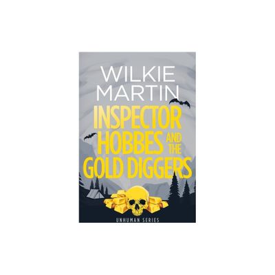 Inspector Hobbes and the Gold Diggers - (Unhuman) by Wilkie Martin (Paperback)