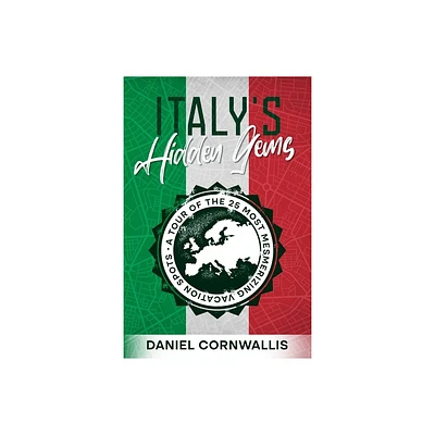 Italys Hidden Gems - by Daniel Cornwallis (Paperback)