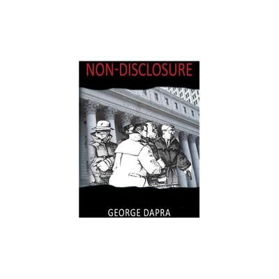 Non-Disclosure - by George Dapra (Paperback)