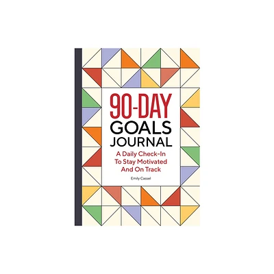 The 90-Day Goals Journal - by Emily Cassel (Paperback)