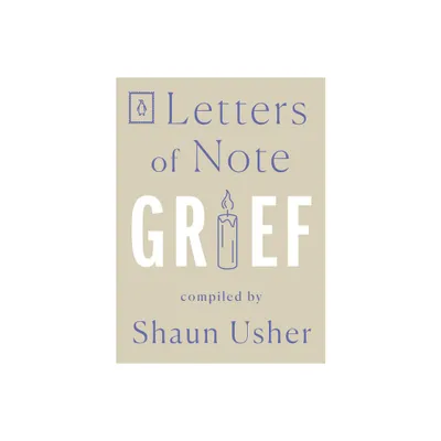 Letters of Note: Grief - (Paperback)