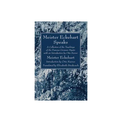 Meister Eckehart Speaks - by Meister Eckhart & Otto Karrer (Paperback)