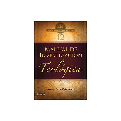 Btv # 12: Manual de Investigacin Teolgica - (Biblioteca Teologica Vida) by Nancy Jean Vyhmeister (Paperback)