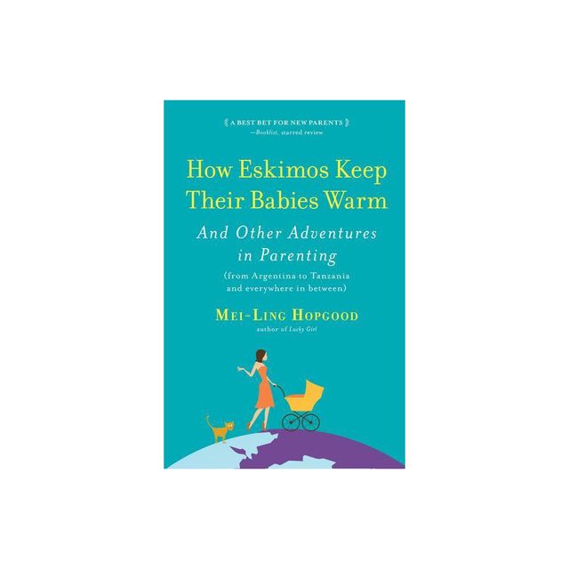 How Eskimos Keep Their Babies Warm - by Mei-Ling Hopgood (Paperback)