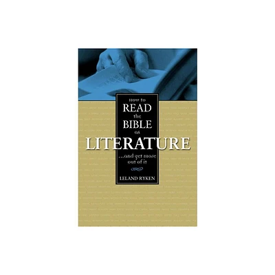 How to Read the Bible as Literature - by Leland Ryken (Paperback)