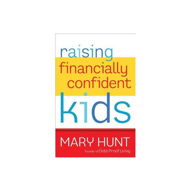 Raising Financially Confident Kids - by Mary Hunt (Paperback)