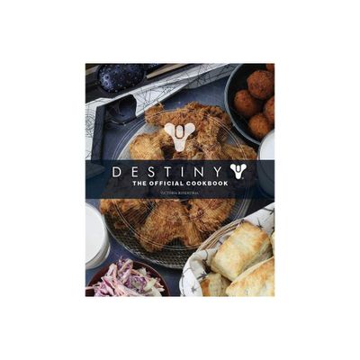 Destiny: The Official Cookbook - by Victoria Rosenthal (Hardcover)