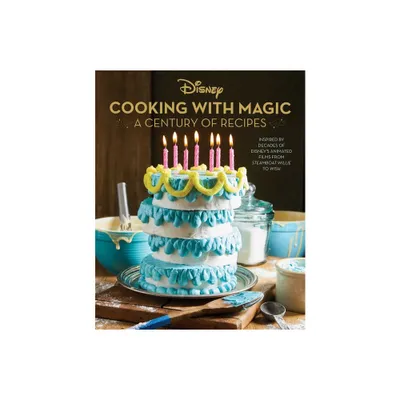 Disney: Cooking with Magic: A Century of Recipes - by Brooke Vitale & Lisa Kingsley & Jennifer Peterson (Hardcover)