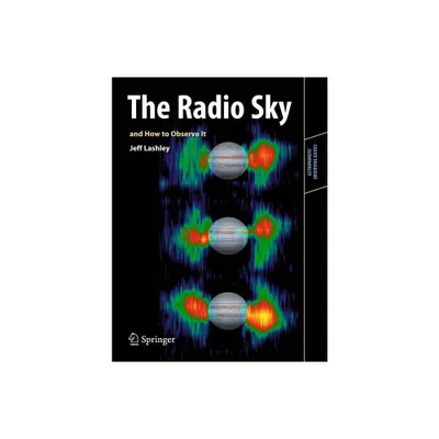 The Radio Sky and How to Observe It - (Astronomers Observing Guides) by Jeff Lashley (Paperback)