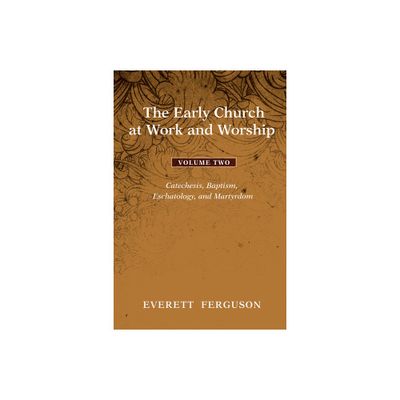 The Early Church at Work and Worship - Volume 2 - by Everett Ferguson (Paperback)