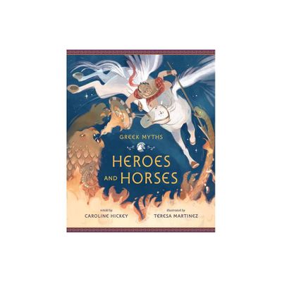 Heroes and Horses - (Greek Myths) (Hardcover)