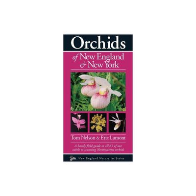 Orchids of New England & New York - (Naturalist) by Tom Nelson (Paperback)