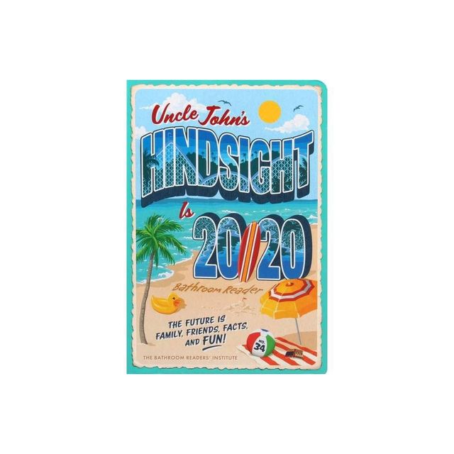 Uncle Johns Hindsight Is 20/20 Bathroom Reader - (Uncle Johns Bathroom Reader Annual) by Bathroom Readers Institute (Paperback)