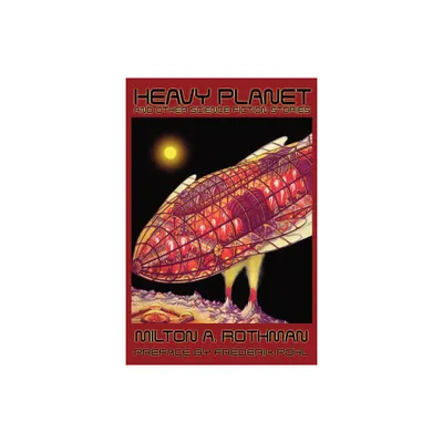 Heavy Planet and Other Science Fiction Stories - by Milton A Rothman (Paperback)