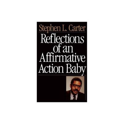 Reflections of an Affirmative Action Baby - by Stephen L Carter (Paperback)