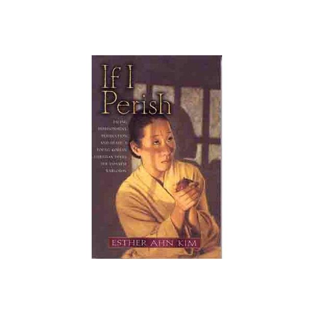 If I Perish - by Esther Ahn Kim (Paperback)