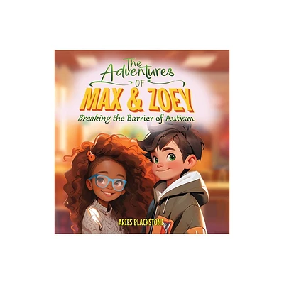 The Adventures of Max & Zoey - by Aries Blackstone (Hardcover)