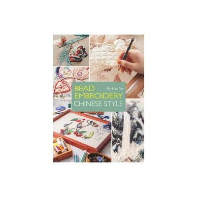 Bead Embroidery: Chinese Style - 2nd Edition by Yu Han (Paperback)