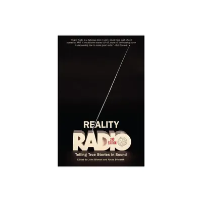 Reality Radio - (Documentary Arts and Culture, Published in Association with) 2nd Edition by John Biewen & Alexa Dilworth (Paperback)