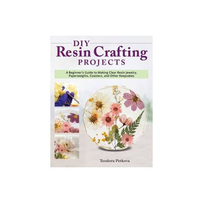 DIY Resin Crafting Projects - by Teodora Petkova (Paperback)