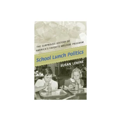 School Lunch Politics - (Politics and Society in Modern America) by Susan Levine (Paperback)