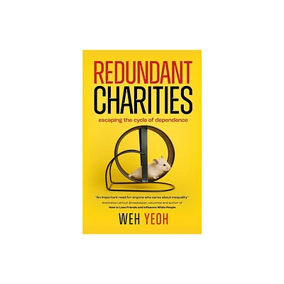 Redundant Charities - by Weh Yeoh (Paperback)
