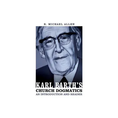 Karl Barths Church Dogmatics: An Introduction and Reader - Annotated by Michael Allen (Paperback)