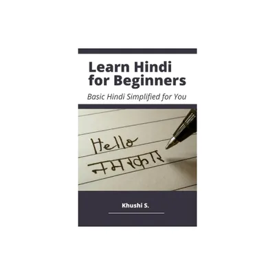 Learn Hindi for Beginners - Basic Hindi Simplified for You - by Khushi S (Paperback)