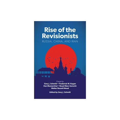 Rise of the Revisionists - (American Enterprise Institute) by Gary Schmitt (Paperback)