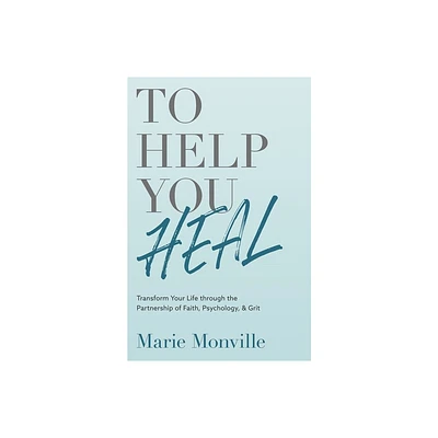 To Help You Heal - by Marie Monville (Paperback)