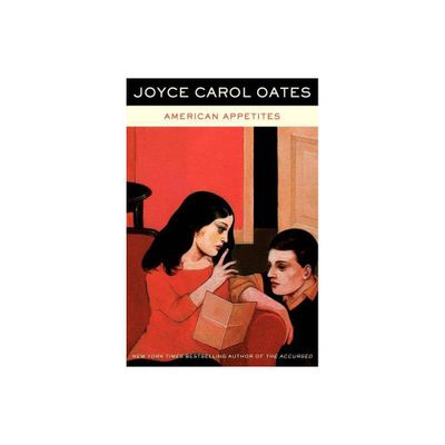 American Appetites - by Joyce Carol Oates (Paperback)