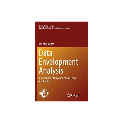 Data Envelopment Analysis - (International Operations Research & Management Science) by Joe Zhu (Paperback)