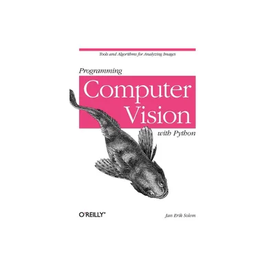 Programming Computer Vision with Python - by Jan Erik Solem (Paperback)