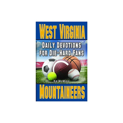 Daily Devotions for Die-Hard Fans West Virginia Mountaineers - by Ed McMinn (Paperback)