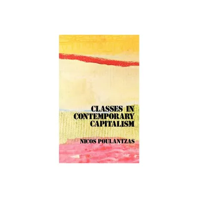 Classes in Contemporary Capitalism - by Nicos Poulantzas (Paperback)