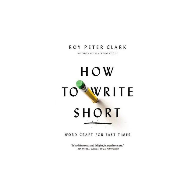 How to Write Short - by Roy Peter Clark (Paperback)