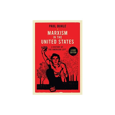 Marxism in the United States - 3rd Edition by Paul Buhle (Paperback)