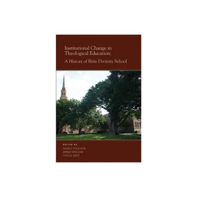 Institutional Change in Theological Education - by Mark G Toulouse & Jeffrey Williams & Dyan M Dietz (Hardcover)