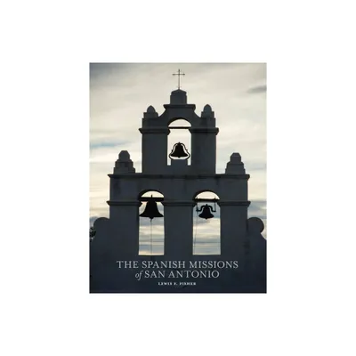 The Spanish Missions of San Antonio - by Lewis F Fisher (Paperback)