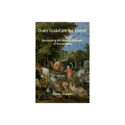 Does God Care for Oxen? - by Ruben Alvarado (Paperback)