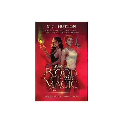 Born of Blood and Magic - (The Lightless) by M C Hutson (Paperback)