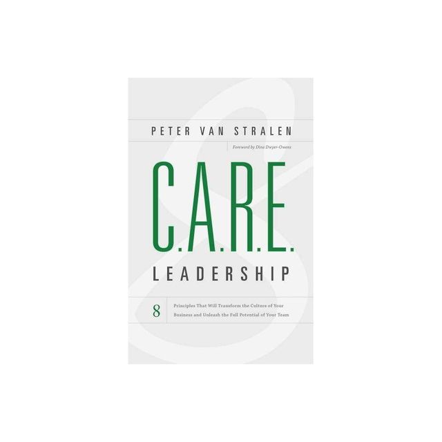 Care Leadership - by Peter Van Stralen (Paperback)