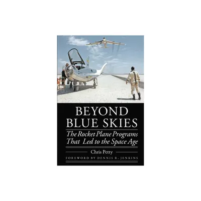 Beyond Blue Skies - (Outward Odyssey: A Peoples History of Spaceflight) by Chris Petty (Hardcover)