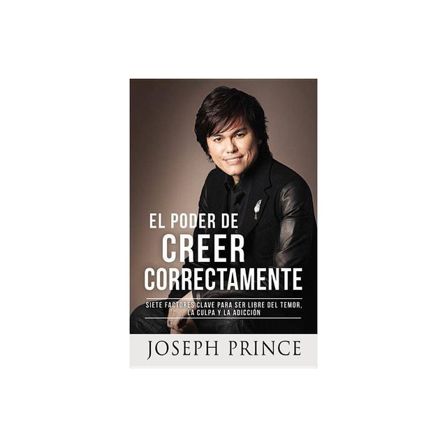 El Poder de Creer Correctamente - by Joseph Prince (Paperback)