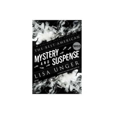 The Best American Mystery and Suspense 2023 - by Lisa Unger & Steph Cha (Paperback)