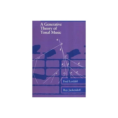 A Generative Theory of Tonal Music, reissue, with a new preface - by Fred Lerdahl & Ray S Jackendoff (Paperback)