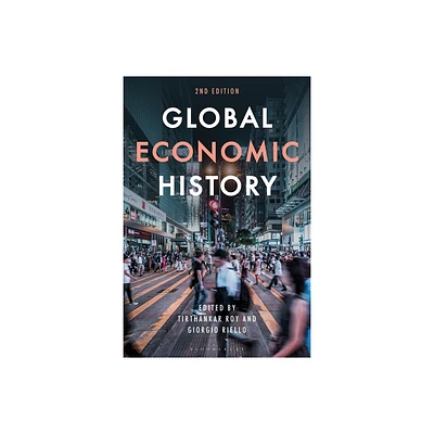 Global Economic History - 2nd Edition by Tirthankar Roy & Giorgio Riello (Hardcover)